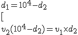  d_1= 10^4-d_2
 \\ [
 \\  v_2(10^4-d_2)=v_1\times d_2